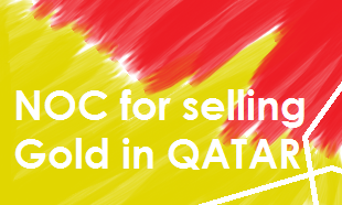 NoC letter condition in Qatar for Gold selling