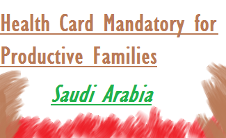 Health card is must for home based family business in saudi arabia