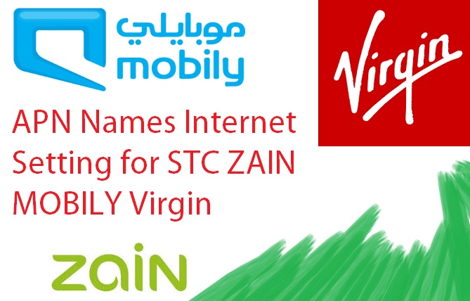 apn-internet-setting-for-mobily-zain-stc-virgin