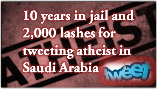 Saudi Arabia sentences a man to 10 years in jail and 2,000 lashes for tweeting that he was an atheist